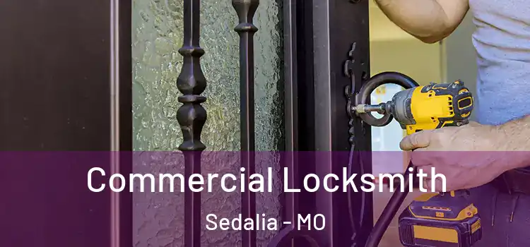 Commercial Locksmith Sedalia - MO