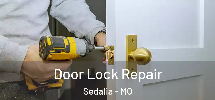 Door Lock Repair Sedalia - MO