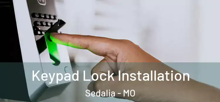 Keypad Lock Installation Sedalia - MO