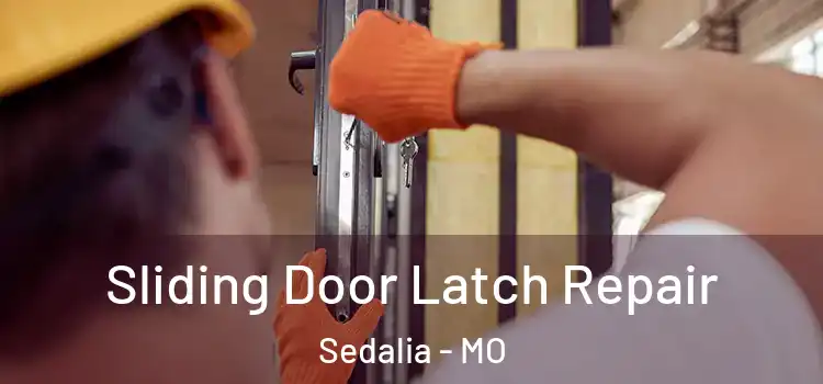 Sliding Door Latch Repair Sedalia - MO